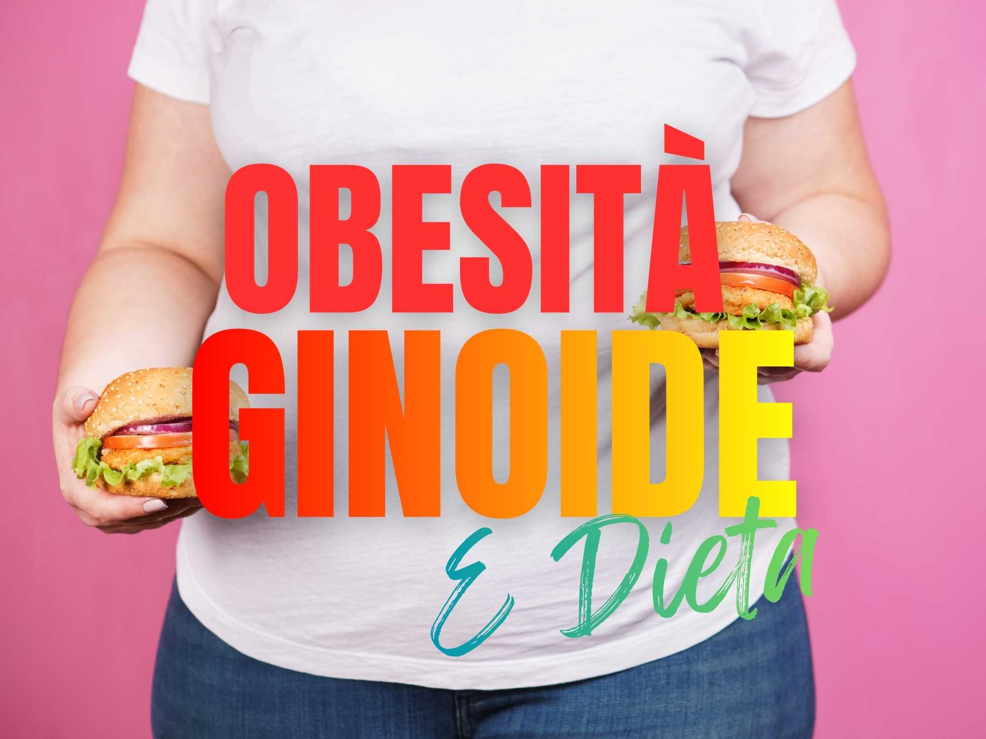 Obesit&agrave; Ginoide e Dieta
